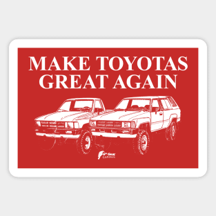 Make Toyotas Great Again - Truck & 4Runner Magnet